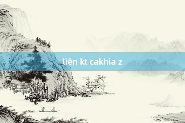 liên kt cakhia z