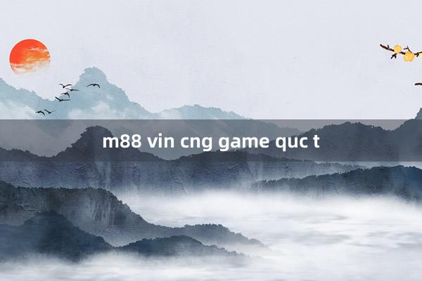 m88 vin cng game quc t