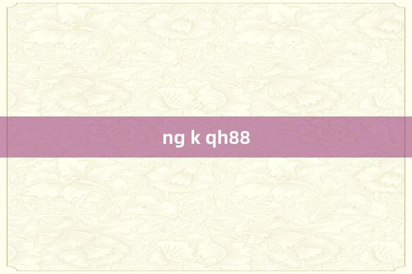 ng k qh88