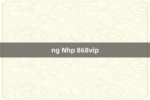 ng Nhp 868vip