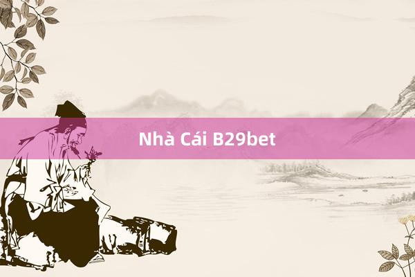 Nhà Cái B29bet