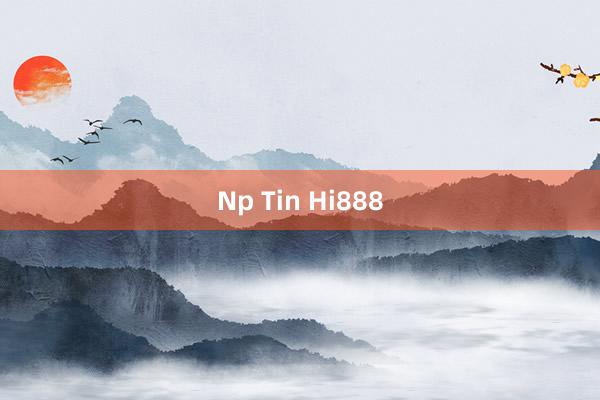 Np Tin Hi888