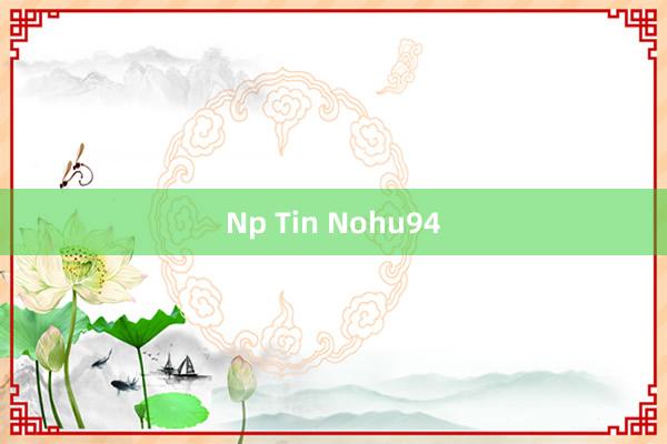 Np Tin Nohu94