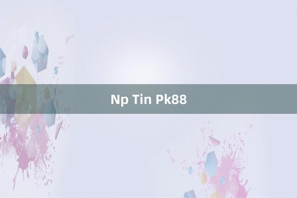 Np Tin Pk88