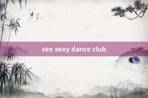 sex sexy dance club