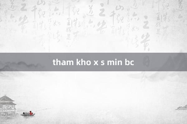 tham kho x s min bc