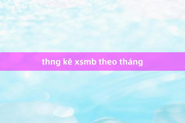 thng kê xsmb theo tháng