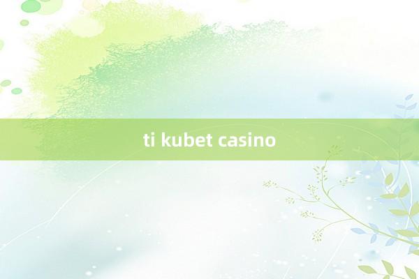 ti kubet casino