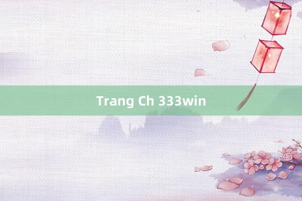 Trang Ch 333win