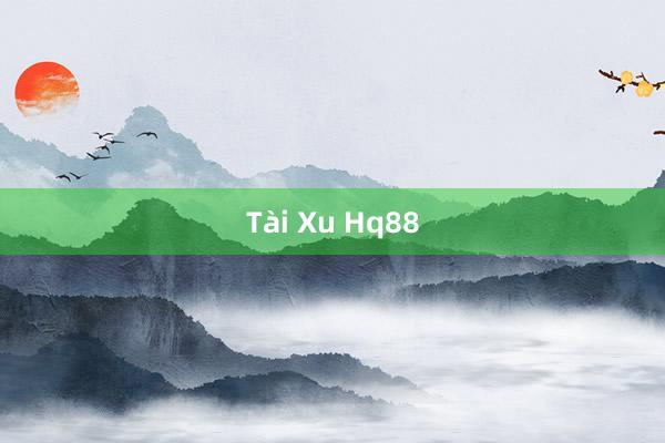 Tài Xu Hq88