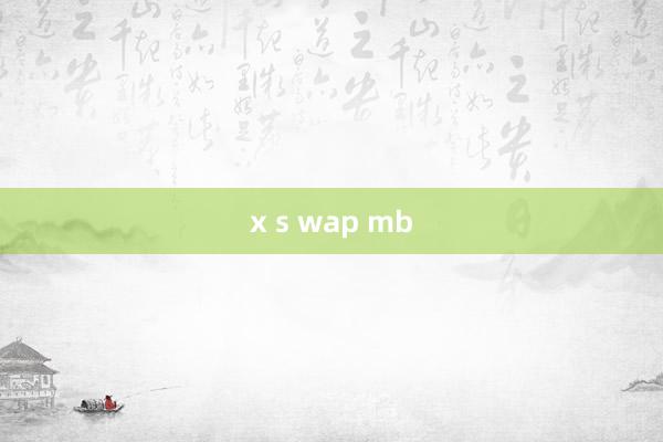 x s wap mb