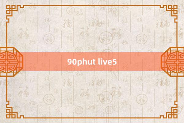 90phut live5