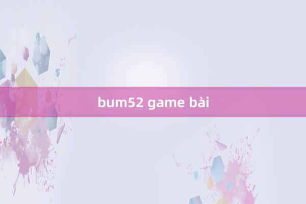 bum52 game bài