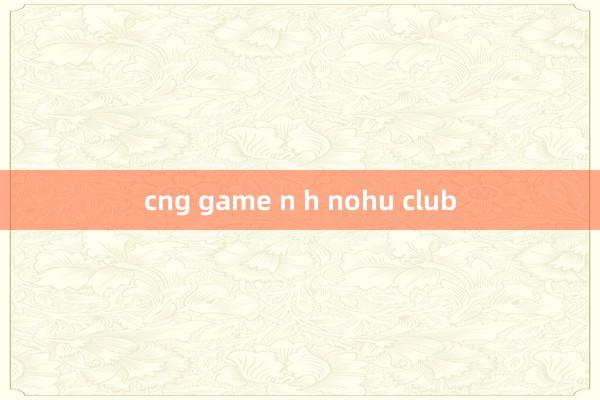 cng game n h nohu club