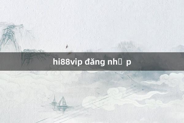 hi88vip đăng nhập