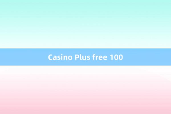 Casino Plus free 100