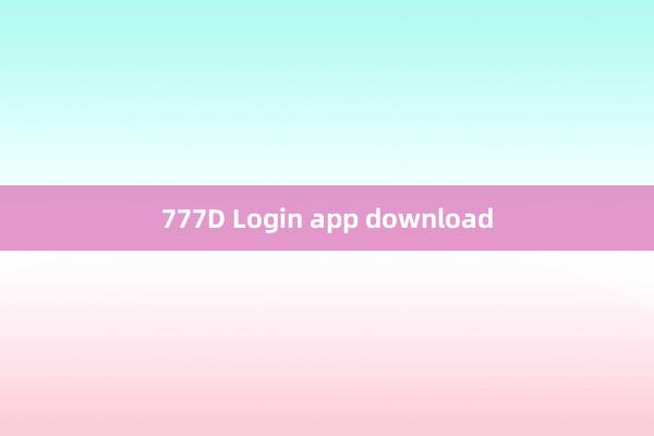 777D Login app download