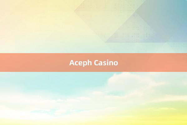 Aceph Casino