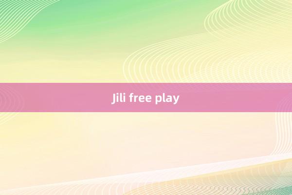 Jili free play