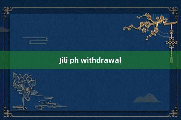 Jili ph withdrawal